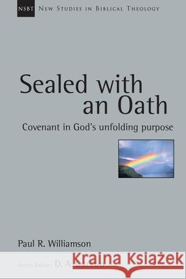 Sealed with an Oath: Covenant in God's Unfolding Purpose Paul R. Williamson 9780830826247 IVP Academic