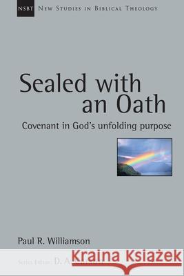 Sealed with an Oath: Covenant in God's Unfolding Purpose Paul R. Williamson 9780830826247