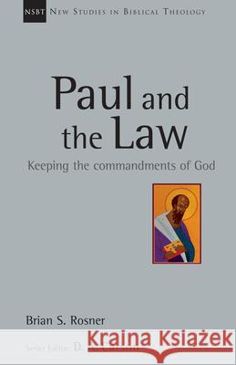 Paul and the Law: Keeping the Commandments of God Brian S. Rosner 9780830826322