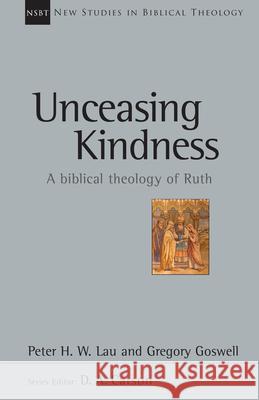 Unceasing Kindness: A Biblical Theology of Ruth Peter Lau 9780830826421 IVP Academic