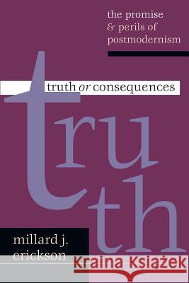 Truth or Consequences Millard J. Erickson 9780830826575 InterVarsity Press