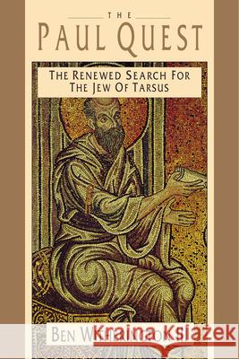 The Paul Quest: The Renewed Search for the Jew of Tarsus Ben Witherington III 9780830826605 InterVarsity Press
