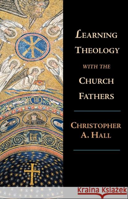 Learning Theology with the Church Fathers Christopher A. Hall 9780830826865