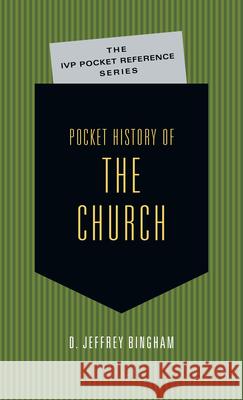 Pocket History of the Church D. Jeffrey Bingham 9780830827015 InterVarsity Press