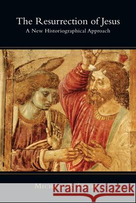 The Resurrection of Jesus: A New Historiographical Approach Licona, Michael R. 9780830827190