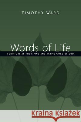 Words of Life: Scripture as the Living and Active Word of God Timothy Ward 9780830827442 IVP Academic