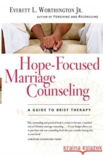 Hope-Focused Marriage Counseling: A Guide to Brief Therapy Everett L., Jr. Worthington 9780830827640 