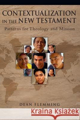 Contextualization in the New Testament: Patterns for Theology and Mission Dean E. Flemming 9780830828319 InterVarsity Press