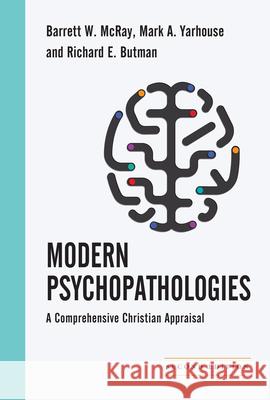 Modern Psychopathologies – A Comprehensive Christian Appraisal Richard E. Butman 9780830828500 IVP Academic