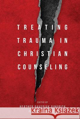 Treating Trauma in Christian Counseling Heather Davediuk Gingrich Fred C. Gingrich 9780830828616 IVP Academic