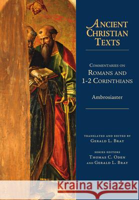 Commentaries on Romans and 1-2 Corinthians Ambrosiaster                             Gerald L. Bray 9780830829033 IVP Academic