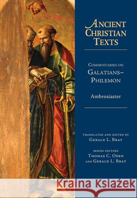 Commentaries on Galatians-Philemon Ambrosiaster                             Gerald L. Bray 9780830829040 IVP Academic