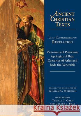 Latin Commentaries on Revelation Victorinus of Petovium                   Apringius of Beja                        Caesarius of Arles 9780830829095 IVP Academic