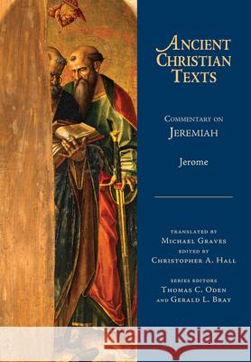 Commentary on Jeremiah St Jerome, Jerome Christopher A Hall Dr Thomas C Oden 9780830829101