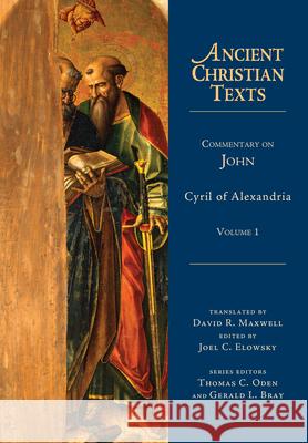 Commentary on John Cyril Of Alexandria Joel C. Elowsky David Maxwell 9780830829118 IVP Academic