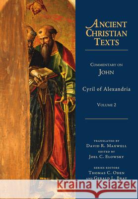 Commentary on John Cyril Of Alexandria Joel C. Elowsky David R. Maxwell 9780830829125 IVP Academic