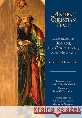 Commentaries on Romans, 1-2 Corinthians, and Hebrews Cyril 9780830829187