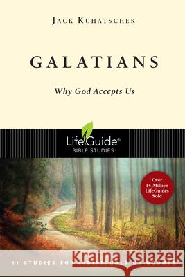 Galatians: Why God Accepts Us Kuhatschek, Jack 9780830830114 InterVarsity Press