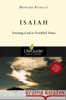 Isaiah: Trusting God in Troubled Times Howard Peskett 9780830830299