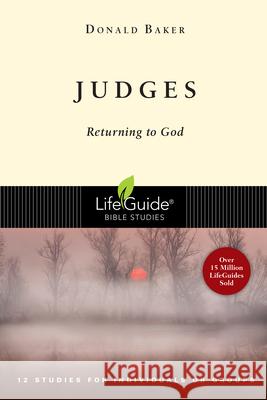 Judges: Returning to God Donald J., Jr. Baker Dale Larsen Sandy Larsen 9780830830404