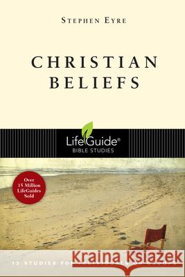 Christian Beliefs Stephen Eyre 9780830830619 InterVarsity Press