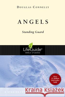 Angels: Standing Guard Douglas Connelly 9780830830749 InterVarsity Press