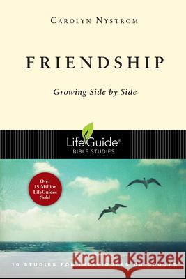 Friendship: Growing Side by Side Carolyn Nystrom 9780830830763 InterVarsity Press