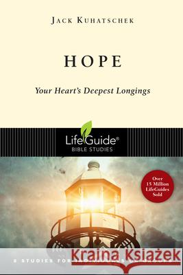 Hope: Your Heart's Deepest Longings Jack Kubatschek 9780830830824 InterVarsity Press