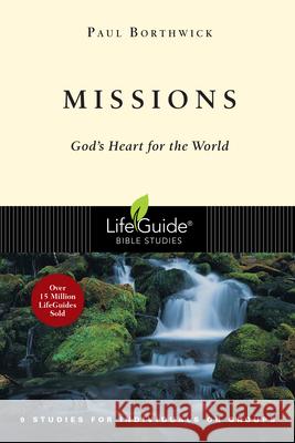 Missions: God's Heart for the World Borthwick, Paul 9780830830909 InterVarsity Press