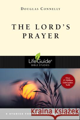 The Lord's Prayer Douglas Connelly 9780830830985 InterVarsity Press