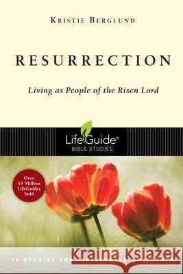 Resurrection: Living as People of the Risen Lord Kristie Berglund 9780830831050