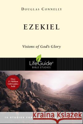 Ezekiel: Visions of God's Glory Douglas Connelly 9780830831173 InterVarsity Press