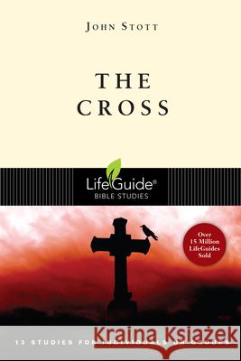 The Cross: 13 Studies for Individuals or Groups John Stott 9780830831272