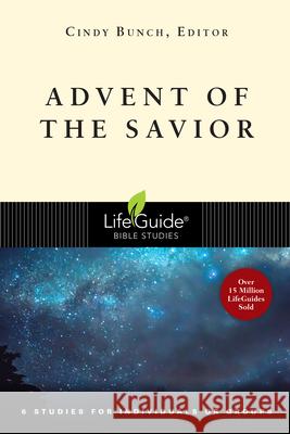 Advent of the Savior: 6 Studies for Individuals and Groups Cindy Bunch 9780830831364