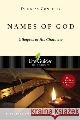 Names of God: Glimpses of His Character Douglas Connelly 9780830831432 IVP Connect