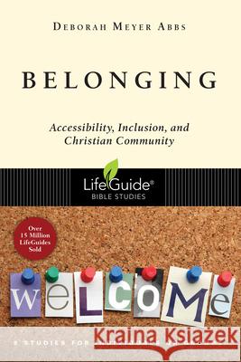 Belonging: Accessibility, Inclusion, and Christian Community Deborah Meyer Abbs 9780830831562 IVP