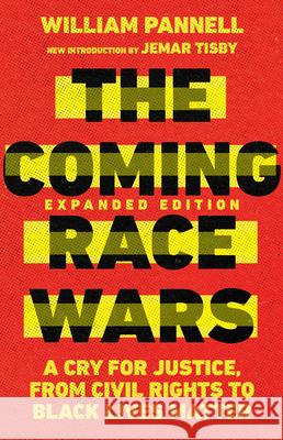 The Coming Race Wars: A Cry for Justice, from Civil Rights to Black Lives Matter William Pannell Jemar Tisby 9780830831753 IVP