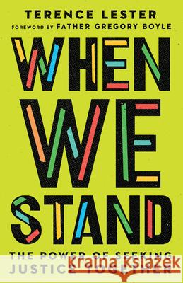 When We Stand: The Power of Seeking Justice Together Terence Lester Gregory Boyle 9780830831784