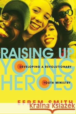 Raising Up Young Heroes Efrem Smith 9780830832095 InterVarsity Press