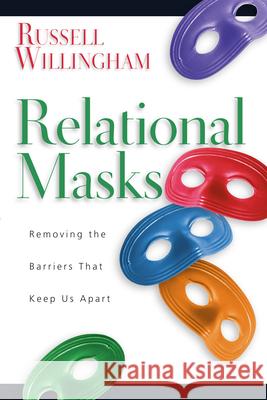 Relational Masks: Removing the Barriers That Keep Us Apart Russell Willingham 9780830832514 InterVarsity Press