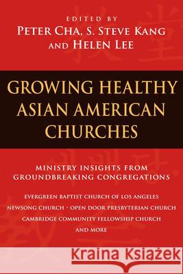 Growing Healthy Asian American Churches Peter Cha, S. Steve Kang, Helen Lee 9780830833252