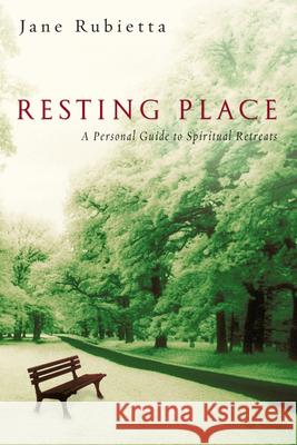 Resting Place: A Personal Guide to Spiritual Retreats Jane Rubietta 9780830833368