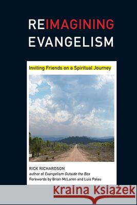 Reimagining Evangelism: Inviting Friends on a Spiritual Journey Rick Richardson 9780830833429