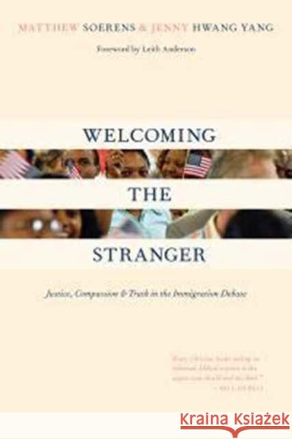 Welcoming the Stranger: Justice, Compassion & Truth in the Immigration Debate Soerens, Matthew 9780830833597 IVP Books