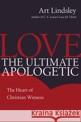 Love, the Ultimate Apologetic Lindsley, Art 9780830834273