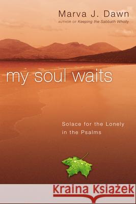 My Soul Waits: Solace for the Lonely in the Psalms Marva J. Dawn 9780830834433 IVP Books