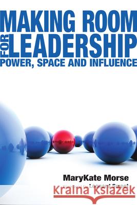 Making Room for Leadership: Power, Space and Influence Marykate Morse 9780830834488 IVP Books