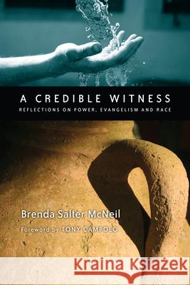 A Credible Witness: Reflections on Power, Evangelism and Race McNeil, Brenda Salter 9780830834822 IVP Books