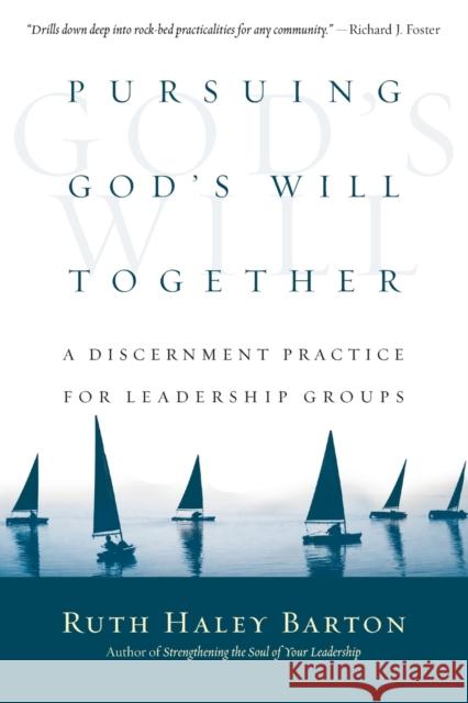 Pursuing God's Will Together : A Discernment Practice for Leadership Groups BARTON, RUTH HALEY 9780830835720