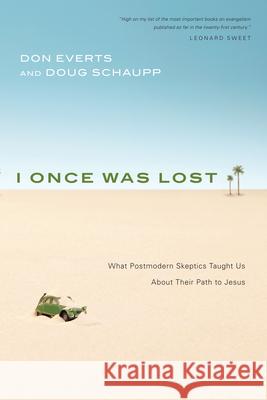 I Once Was Lost: What Postmodern Skeptics Taught Us about Their Path to Jesus Don Everts Doug Schaupp 9780830836086 IVP Books